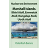 Nuclear test Environment: Marshall Islands. Bikini Atoll, Enewetak Atoll, Rongelap Atoll, Utrōk Atoll