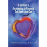 A Lesbian's Awakening to Purpose, Self-Love, and God: A Soul's Journey to Self-Awareness, Identity, and Truth