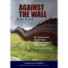 Against the Wall: My Journey from Border Patrol Agent to Immigrant Rights Activist
