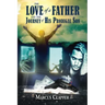 The Love of a Father: and the Journey of His Prodigal Son
