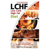 Lchf: Low Carb High Fat Diet & Cookbook, Your Guides and Recipes for Weight Loss and Healthy Living