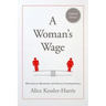 A Woman's Wage: Historical Meanings and Social Consequences