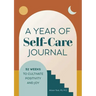 A Year of Self-Care Journal: 52 Weeks to Cultivate Positivity & Joy