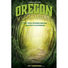 Oregon Myths and Legends: The True Stories behind History's Mysteries