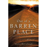 Out of a Barren Place