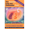 The Amazing Liver and Gallbladder Flush