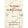 The Temple and the Lost Tribes of Israel: A Biblical View