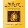 The History of Dying & Resurrected Gods: " Historical Gods That Have Died & Been Resurrected "