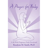 A Prayer for Baby: A 40-Week Pregnancy Daily Devotional