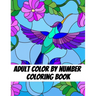 Adult Color by Number Coloring Book: Large Print Butterflies, Flowers, Birds and Pretty Patterns