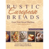 Rustic European Breads from Your Bread Machine