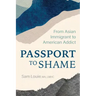 Passport to Shame: From Asian Immigrant to American Addict