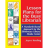 Lesson Plans for the Busy Librarian: A Standards-Based Approach for the Elementary Library Media Center
