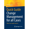 Quick Guide Change Management for All Cases: What Case Studies Teach Us