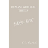 Humans Who Feel Things: Book One