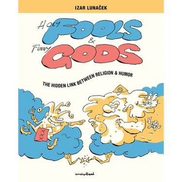 Holy Fools and Funny Gods: The Hidden Link Between Religion and Humor