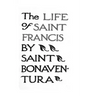 The Life of Saints Francis by Saint Bonaventura