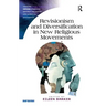 Revisionism and Diversification in New Religious Movements. Eileen Barker