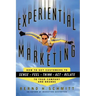 Experiential Marketing: How to Get Customers to Sense, Feel, Think, ACT, R