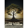 To Live For Them
