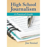 High School Journalism: A Practical Guide