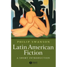 Latin American Fiction: A Short Introduction
