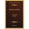 The Races Of Men: A Fragment (1850)