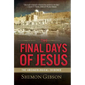 The Final Days of Jesus: The Archaeological Evidence