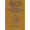 Dwelling, Seeing, and Designing: Toward a Phenomenological Ecology