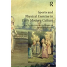 Sports and Physical Exercise in Early Modern Culture: New Perspectives on the History of Sports and Motion