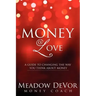Money Love: A Guide to Changing the Way That You Think About Money