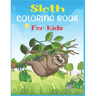 Sloth Coloring Book For Kids Ages 9-12: 40 cute unique sloth coloring pages