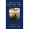Second Edition: Enlightened, Awake, and Alive: Looking at Life From a New Perspective