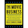 The Movie Business: The Definitive Guide to the Legal and Financial Se