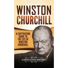 Winston Churchill: A Captivating Guide to the Life of Winston Churchill