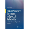 Henri Poincaré Electrons to Special Relativity: Translation of Selected Papers and Discussion