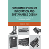 Consumer Product Innovation and Sustainable Design: The Evolution and Impacts of Successful Products