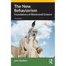 The New Behaviorism: Foundations of Behavioral Science