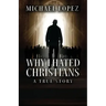 Why I Hated Christians: A True Story