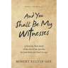 And You Shall Be My Witnesses: A Verse-By-Verse Study of the Acts of the Apostles for Individuals and Small Groups