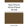 Memoir Of The Life And Times Of General John Lamb: An Officer Of The Revolution, Who Commanded The Post At West Point At The Time Of Arnold'S Defectio