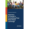 A Study Guide for Flannery O'Conner's Everything That Rises Must Converge
