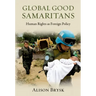 Global Good Samaritans: Human Rights as Foreign Policy
