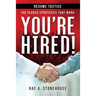 You're Hired! Resume Tactics: Job Search Strategies That Work