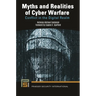 Myths and Realities of Cyber Warfare: Conflict in the Digital Realm