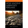 How Ancient Narratives Persuade: Acts in Its Literary Context