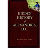 Hidden History of Alexandria, D.C.