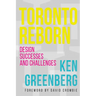 Toronto Reborn: Design Successes and Challenges
