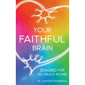 Your Faithful Brain: Designed for so Much More!