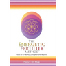The Energetic Fertility Method(TM): Tools for a Healthy Conception and Beyond